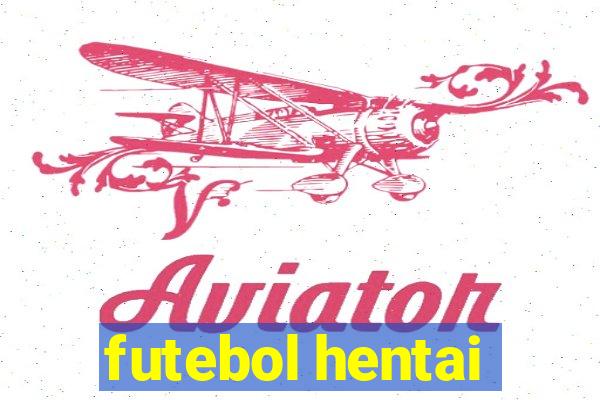 futebol hentai